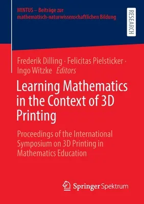 Učenie matematiky v kontexte 3D tlače: Zborník príspevkov z medzinárodného sympózia o 3D tlači v matematickom vzdelávaní - Learning Mathematics in the Context of 3D Printing: Proceedings of the International Symposium on 3D Printing in Mathematics Education