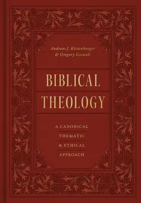 Biblická teológia: Kánonický, tematický a etický prístup - Biblical Theology: A Canonical, Thematic, and Ethical Approach