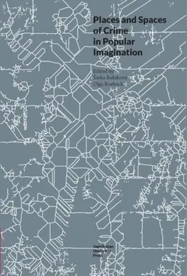 Miesta a priestory zločinu v ľudových predstavách - Places and Spaces of Crime in Popular Imagination