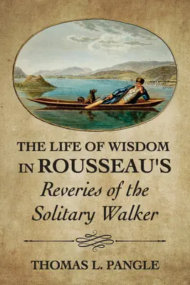 Život múdrosti v Rousseauových Úvahách osamelého chodca - The Life of Wisdom in Rousseau's Reveries of the Solitary Walker
