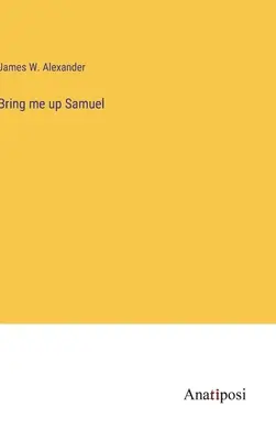 Vezmi ma hore Samuel - Bring me up Samuel