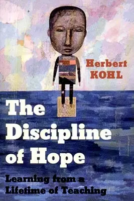 Disciplína nádeje: Učenie sa z celoživotného vyučovania - The Discipline of Hope: Learning from a Lifetime of Teaching