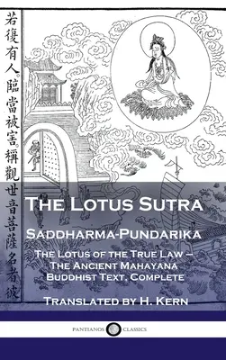 Lotosová sútra - Saddharma-Pundarika: Lotos pravého zákona - starobylý mahajánový budhistický text, kompletný - Lotus Sutra - Saddharma-Pundarika: The Lotus of the True Law - The Ancient Mahayana Buddhist Text, Complete