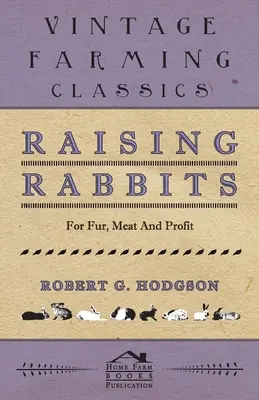 Chov králikov pre kožušinu, mäso a zisk - Raising Rabbits for Fur, Meat and Profit