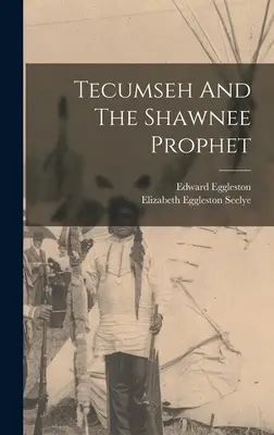 Tecumseh a prorok Shawnee - Tecumseh And The Shawnee Prophet