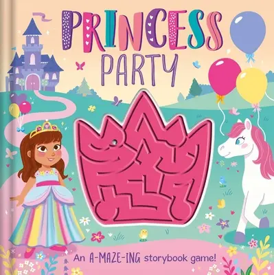Párty pre princezné: S interaktívnym bludiskom - Princess Party: With Interactive Maze