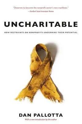 Bezcharakterný: Ako obmedzenia neziskových organizácií oslabujú ich potenciál - Uncharitable: How Restraints on Nonprofits Undermine Their Potential