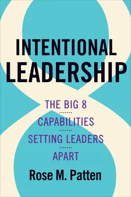 Intencionálne vedenie: Veľkých 8 schopností, ktoré odlišujú lídrov - Intentional Leadership: The Big 8 Capabilities Setting Leaders Apart