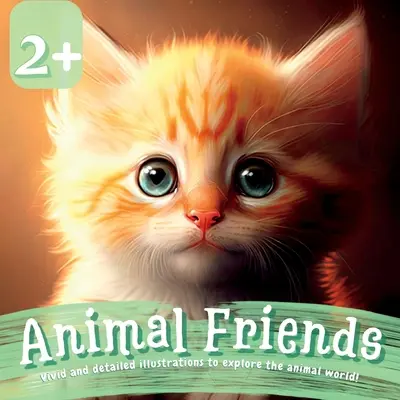 Priatelia zvierat: Vivid and Detailed Illustrations to Explore the Animal World (Živé a podrobné ilustrácie na spoznávanie sveta zvierat) - Animal Friends: Vivid and Detailed Illustrations to Explore the Animal World