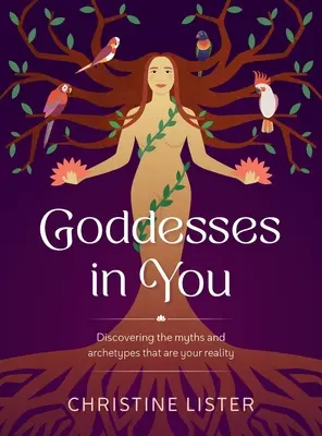 Bohyne v tebe: Objavovanie mýtov a archetypov, ktoré sú vašou realitou - Goddesses in You: Discovering the Myths and Archetypes That Are Your Reality
