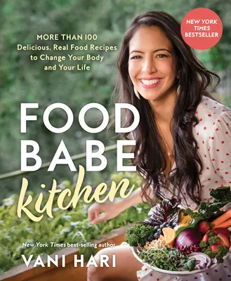 Food Babe Kitchen: Viac ako 100 chutných receptov na skutočné jedlo, ktoré zmenia vaše telo a váš život: - Food Babe Kitchen: More Than 100 Delicious, Real Food Recipes to Change Your Body and Your Life: