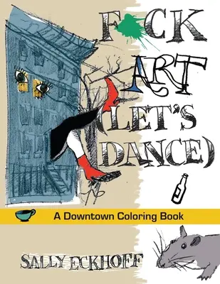 F*ck Art: A Downtown Coloring Book (Omaľovánky z centra mesta) - F*ck Art: A Downtown Coloring Book