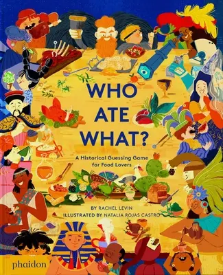 Kto čo jedol? Historická hádanka pre milovníkov jedla - Who Ate What?: A Historical Guessing Game for Food Lovers