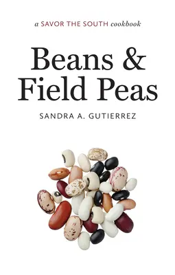 Fazuľa a hrach: kuchárska kniha Savor the South - Beans and Field Peas: a Savor the South cookbook