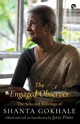 Angažovaný pozorovateľ: Vybrané spisy Shanta Gokhaleho - The Engaged Observer: The Selected Writings of Shanta Gokhale