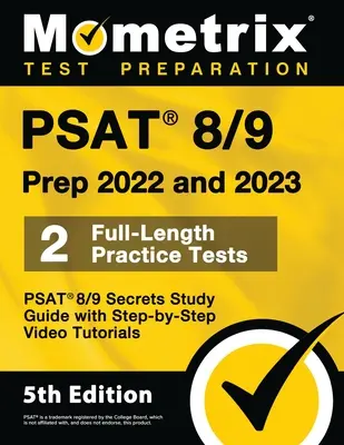 PSAT 8/9 Prep 2022 a 2023 - 2 Full-Length Practice Tests, PSAT 8/9 Secrets Study Guide with Step-By-Step Video Tutorials: [5. vydanie] - PSAT 8/9 Prep 2022 and 2023 - 2 Full-Length Practice Tests, PSAT 8/9 Secrets Study Guide with Step-By-Step Video Tutorials: [5th Edition]