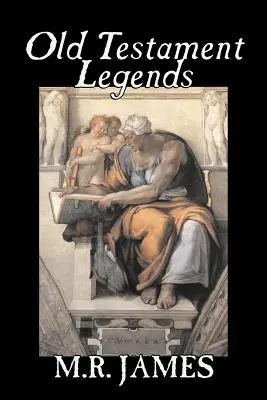 Starozákonné legendy M. R. James, beletria, klasika, horor - Old Testament Legends by M. R. James, Fiction, Classics, Horror