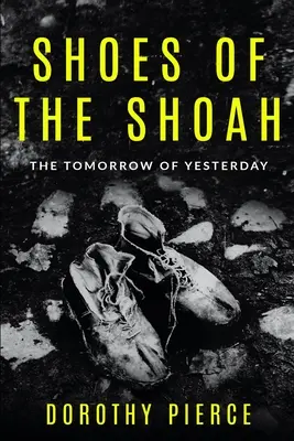 Topánky šoa: Zajtrajšok včerajška - Shoes of the Shoah: The Tomorrow of Yesterday