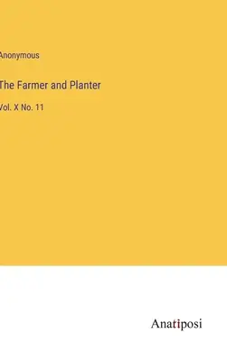 The Farmer and Planter: X č. 11 - The Farmer and Planter: Vol. X No. 11