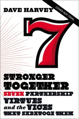 Silnejší spolu: Sedem partnerských cností a neresti, ktoré ich rozvracajú - Stronger Together: Seven Partnership Virtues and the Vices That Subvert Them