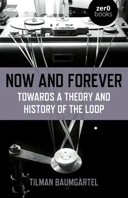 Teraz a navždy: K teórii a dejinám slučky - Now and Forever: Towards a Theory and History of the Loop