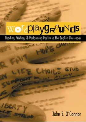Slovné hry: Čítanie, písanie a predvádzanie poézie v triede anglického jazyka - Wordplaygrounds: Reading, Writing, and Performing Poetry in the English Classroom