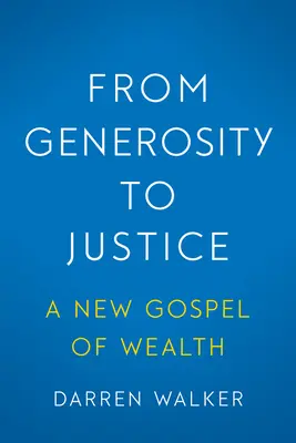 Od štedrosti k spravodlivosti: Nové evanjelium o bohatstve - From Generosity to Justice: A New Gospel of Wealth