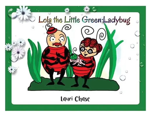 Lola, malá zelená beruška - Lola the Little Green Ladybug
