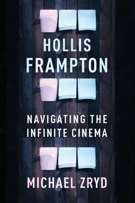 Hollis Framptonová: Navigácia v nekonečnom kine - Hollis Frampton: Navigating the Infinite Cinema