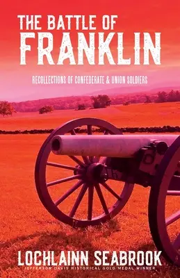 Bitka pri Frankline: Spomienky vojakov Konfederácie a Únie - The Battle of Franklin: Recollections of Confederate and Union Soldiers
