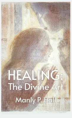 Liečenie: Božské umenie: Hall v tvrdej väzbeBožské umenie: Hardcover: The Divine Art by Manly P. Hall - Healing: The Divine Art: Tby Manly P. Hall Hardcoverhe Divine Art: The Divine Art by Manly P. Hall Hardcover