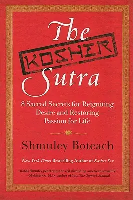 Košer sútra: Košera: Osem posvätných tajomstiev pre znovuzrodenie túžby a obnovenie vášne pre život - The Kosher Sutra: Eight Sacred Secrets for Reigniting Desire and Restoring Passion for Life
