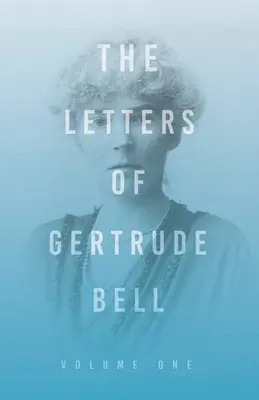 Listy Gertrude Bellovej - prvý diel - The Letters of Gertrude Bell - Volume One