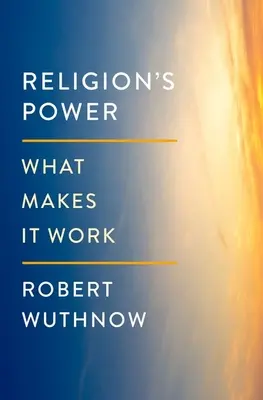 Moc náboženstva: Čo ho robí funkčným - Religion's Power: What Makes It Work