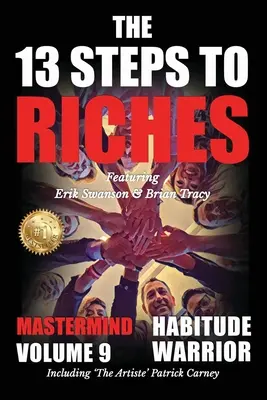 13 krokov k bohatstvu - Bojovník s návykmi 9. diel: 13 krokov k bohatstvu - Bojovník s návykmi Špeciálne vydanie Mastermind s Erikom Swansonom, Brianom Tracym - The 13 Steps to Riches - Habitude Warrior Volume 9: The 13 Steps to Riches - Habitude WarrioSpecial Edition Mastermind with Erik Swanson, Brian Tracy