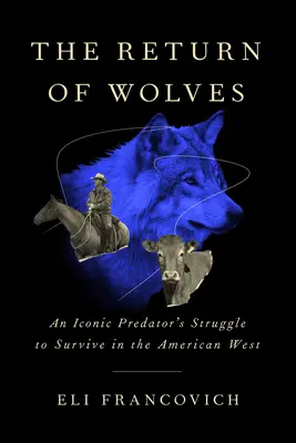 Návrat vlkov: Boj ikonického dravca o prežitie na americkom Západe - The Return of Wolves: An Iconic Predator's Struggle to Survive in the American West