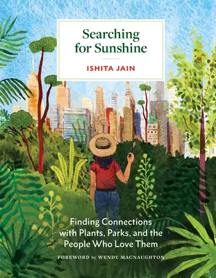 Hľadanie slnečného svetla: Hľadanie spojenia s rastlinami, parkami a ľuďmi, ktorí ich milujú - Searching for Sunshine: Finding Connections with Plants, Parks, and the People Who Love Them