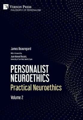Personalist Neuroethics: Praktická neuroetika. Volume 2 - Personalist Neuroethics: Practical Neuroethics. Volume 2