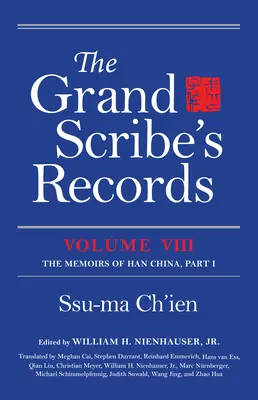 Veľké pisárske záznamy, zväzok VIII: Pamäti Číny Chan, časť I - The Grand Scribe's Records, Volume VIII: The Memoirs of Han China, Part I