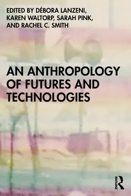 Antropológia budúcnosti a technológií - An Anthropology of Futures and Technologies