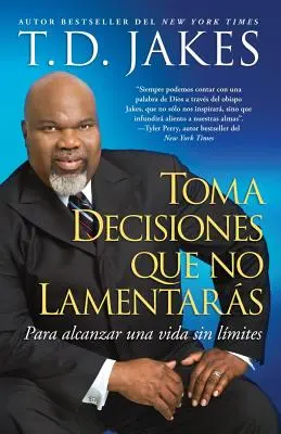 Toma Decisiones Que No Lamentars (Robiť skvelé rozhodnutia): Para Alcanzar Una Vida Sin Lmites - Toma Decisiones Que No Lamentars (Making Great Decisions): Para Alcanzar Una Vida Sin Lmites