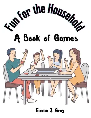 Zábava pre domácnosť: Kniha hier - Fun for the Household: A Book of Games