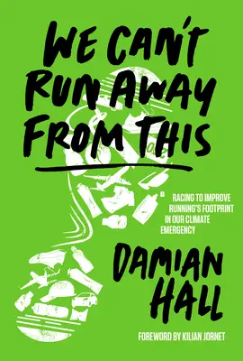 Nemôžeme pred tým utiecť: Preteky o zlepšenie stopy behu v našej klimatickej núdzi - We Can't Run Away from This: Racing to Improve Running's Footprint in Our Climate Emergency