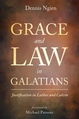 Milosť a zákon v liste Galaťanom: Ospravedlnenie u Luthera a Kalvína - Grace and Law in Galatians: Justification in Luther and Calvin