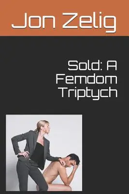 Predané: Kráľovská kniha pre deti a mládež (v anglickom jazyku) A Femdom Triptych - Sold: A Femdom Triptych
