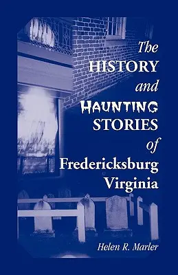 História a strašidelné príbehy Fredericksburgu vo Virgínii - The History and Haunting Stories of Fredericksburg, Virginia