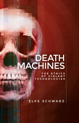 Stroje smrti: Etika násilných technológií - Death machines: The ethics of violent technologies