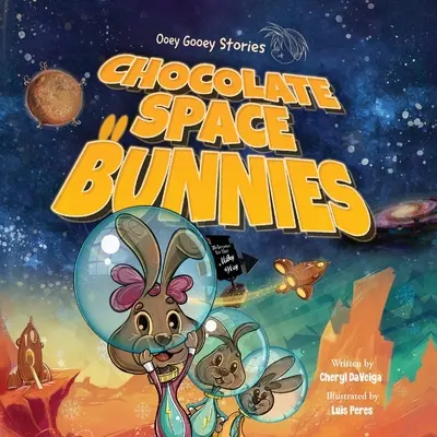 Čokoládoví vesmírni zajačikovia: Zábavné vesmírne dobrodružstvo so zajačikmi pre deti od 4 do 8 rokov - Chocolate Space Bunnies: A Funny Bunny Space Adventure for Children Ages 4-8