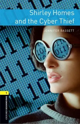 Oxford Bookworms Library: Shirley Homes and the Cyber Thief - Oxford Bookworms Library: Level 1: Shirley Homes and the Cyber Thief