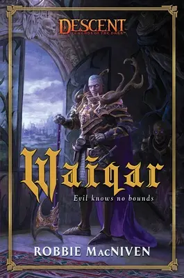 Waiqar: A Descent: Legendy o temnote - Waiqar: A Descent: Legends of the Dark Novel